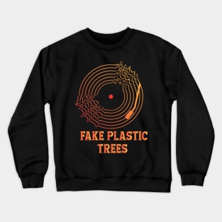 FAKE PLASTIC TREES(RADIOHEAD) Crewneck Sweatshirt